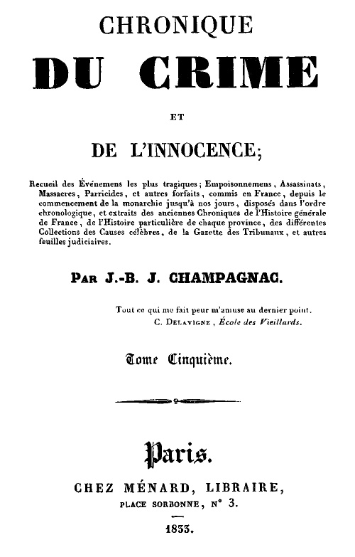 Chronique du crime et de l'innocence, tome 5/8 Recueil des événements les plus tragiques;... Chronique du crime et de l'innocence, tome 5/8 Recueil des événements les plus tragiques;...