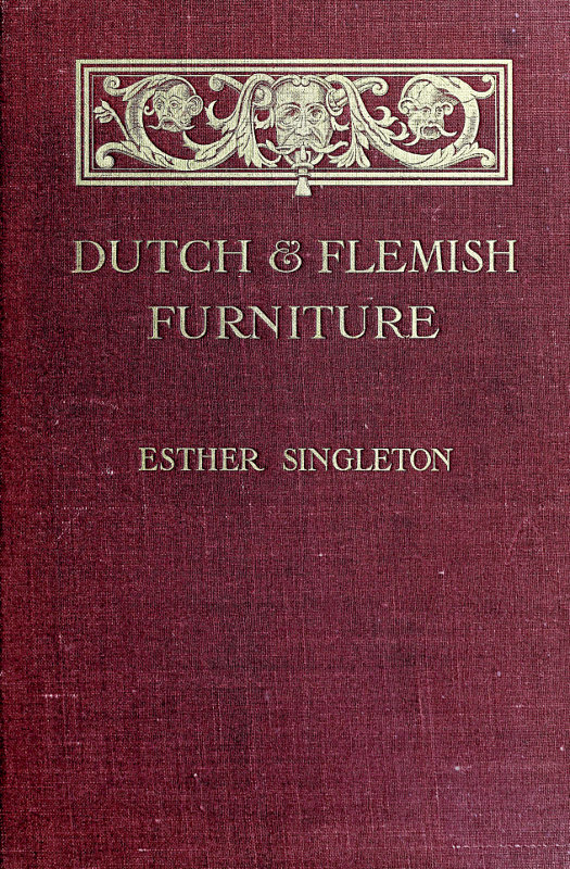 Dutch and Flemish Furniture Dutch and Flemish Furniture