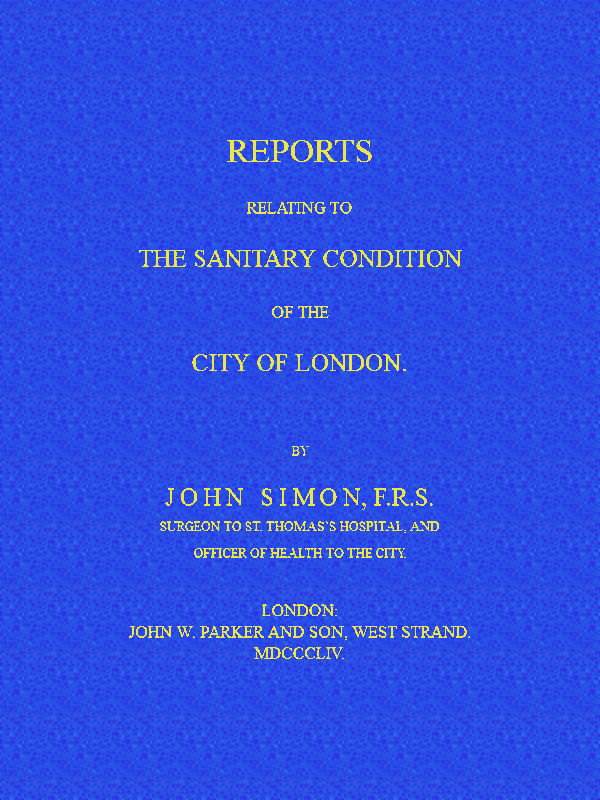 Reports Relating to the Sanitary Condition of the City of London Reports Relating to the Sanitary Condition of the City of London