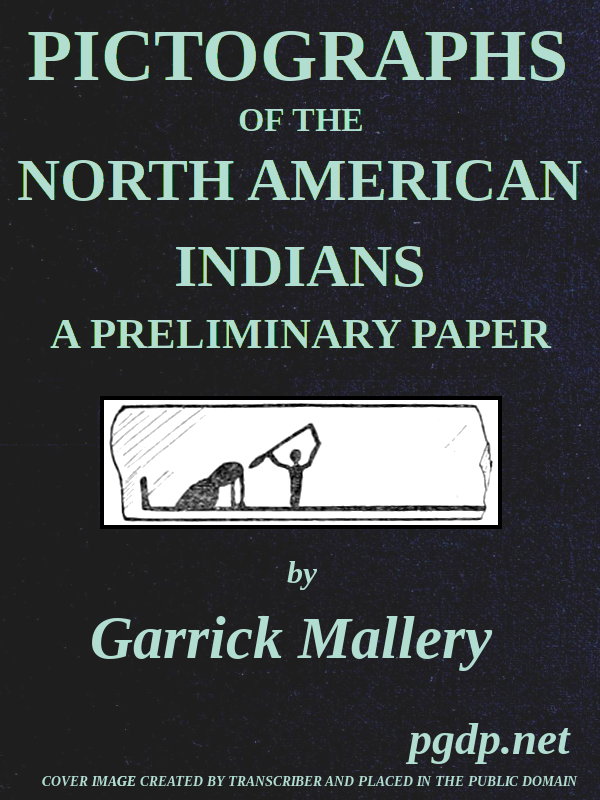 Pictographs of the North American Indians. A preliminary paper Fourth Annual Report of the Bureau of Ethnology to the Secretary of the Smithsonian Institution, 1882-83, Government Printing Office, Washington, 1886, pages 3-256 Pictographs of the North American Indians. A preliminary paper Fourth Annual Report of the Bureau of Ethnology to the Secretary of the Smithsonian Institution, 1882-83, Government Printing Office, Washington, 1886, pages 3-256