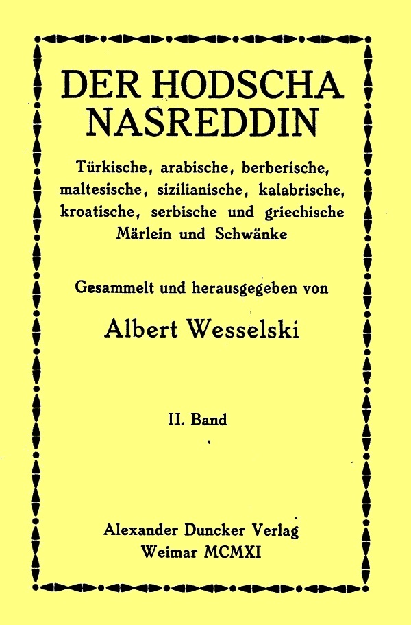 Der Hodscha Nasreddin II. Band
Türkische, arabische, berberische, maltesische, sizilianische, kalabrische, kroatische, serbische und griechische Märlein und Schwänke