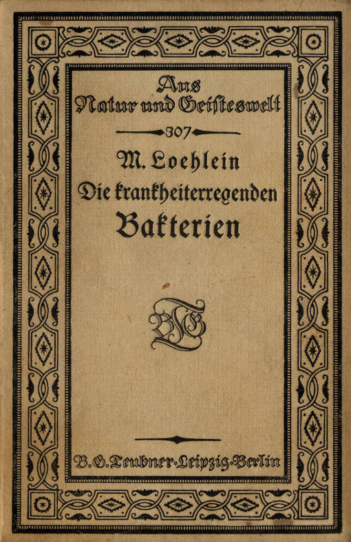 Die krankheiterregenden Bakterien
Entstehung, Heilung und Bekämpfung der bakteriellen Infektionskrankheiten des Menschen