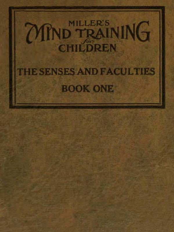 Miller's Mind training for children Book 1 (of 3) A practical training for successful living; Educational games that train the senses Miller's Mind training for children Book 1 (of 3) A practical training for successful living; Educational games that train the senses