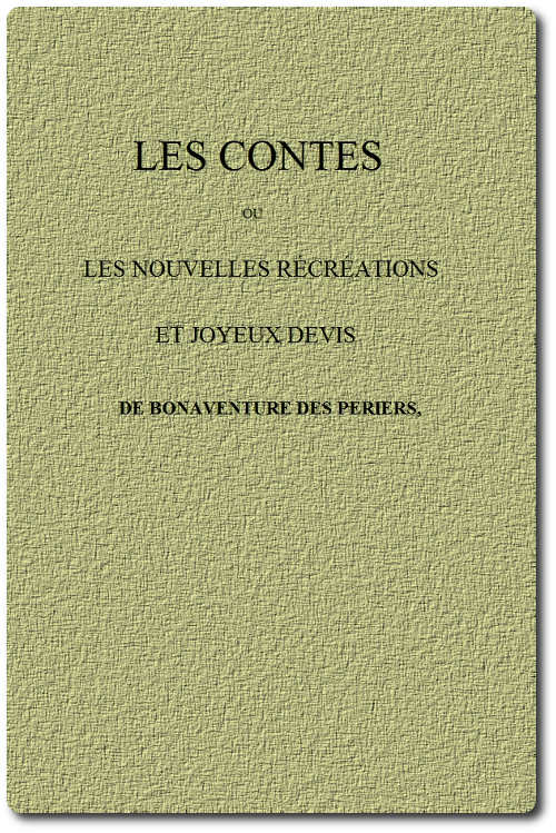 Les Contes; ou, Les nouvelles récréations et joyeux devis Les Contes; ou, Les nouvelles récréations et joyeux devis