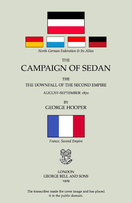 The Campaign of Sedan: The Downfall of the Second Empire, August-September 1870 The Campaign of Sedan: The Downfall of the Second Empire, August-September 1870