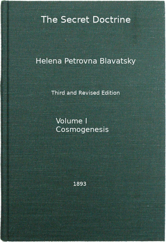 The Secret Doctrine, Vol. 1 of 4 The Synthesis of Science, Religion, and Philosophy The Secret Doctrine, Vol. 1 of 4 The Synthesis of Science, Religion, and Philosophy