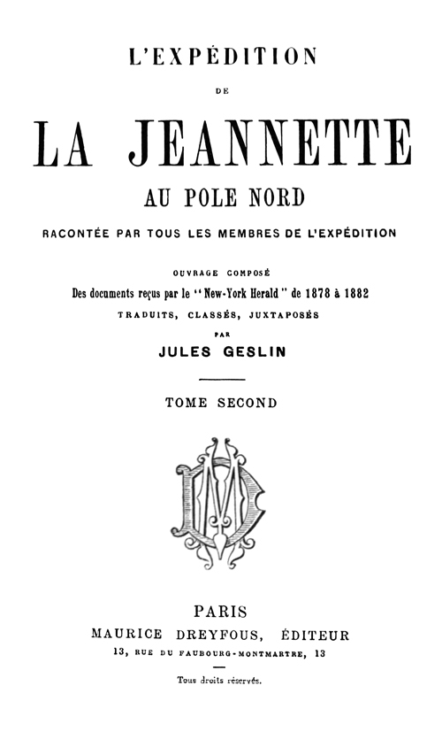 L'expédition de la Jeannette au pôle Nord, racontée par tous les membres de l'expédition - volume 2 ouvrage composé des documents reçus par le 'New-York Herald' de 1878 à 1882 L'expédition de la Jeannette au pôle Nord, racontée par tous les membres de l'expédition - volume 2 ouvrage composé des documents reçus par le 'New-York Herald' de 1878 à 1882