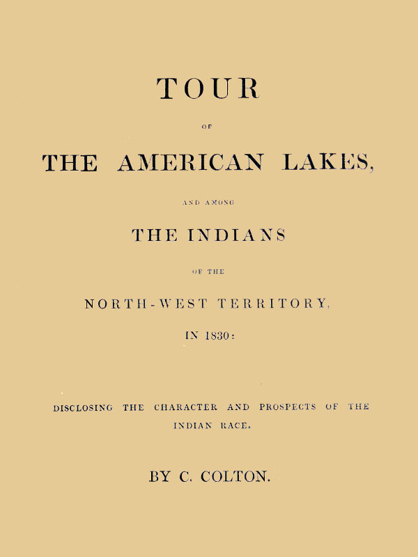 Amerikan Göller Turu ve Kuzeybatı Bölgesi Kızılderilileri Arasında, 1830 Yılında, Cilt 1 (2 Cildin 1.si)
Kızılderili Irkının Karakter ve Görünümlerini Açığa Çıkarma