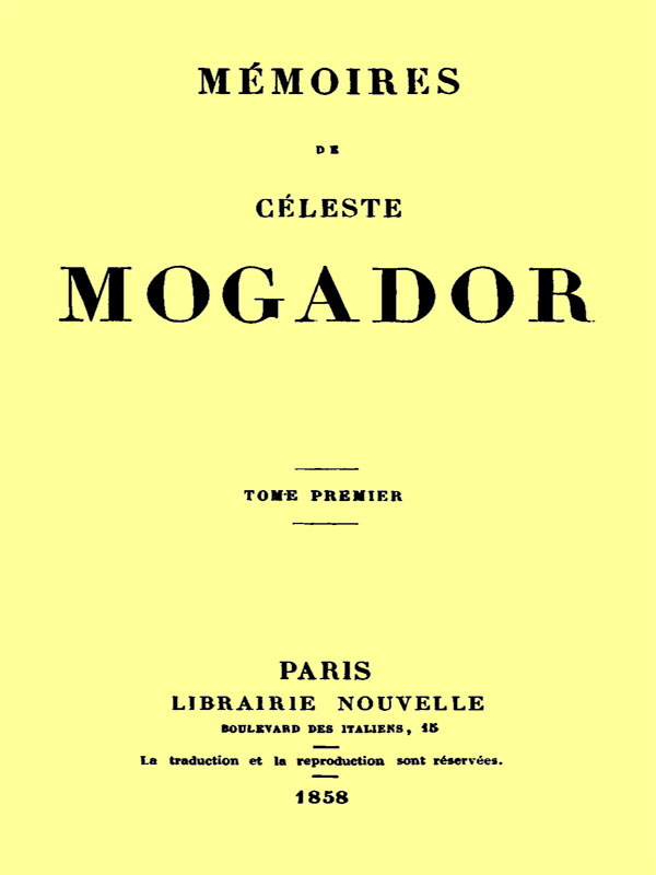 Mémoires de Céleste Mogador, Volume 1 Mémoires de Céleste Mogador, Volume 1