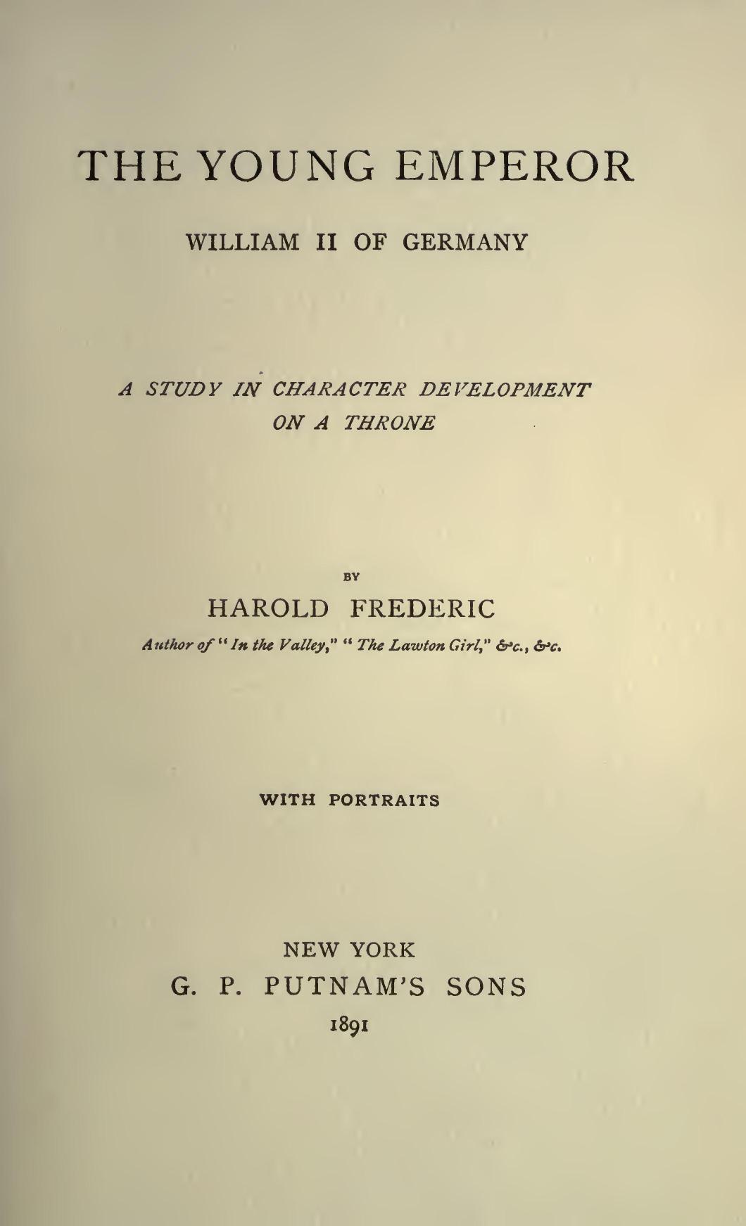 The Young Emperor, William II of Germany A Study in Character Development on a Throne The Young Emperor, William II of Germany A Study in Character Development on a Throne