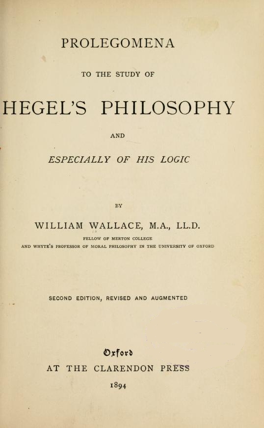 Prolegomena to the Study of Hegel's Philosophy, and Especially of His Logic Prolegomena to the Study of Hegel's Philosophy, and Especially of His Logic
