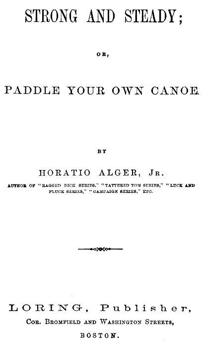 Strong and Steady; Or, Paddle Your Own Canoe Strong and Steady; Or, Paddle Your Own Canoe