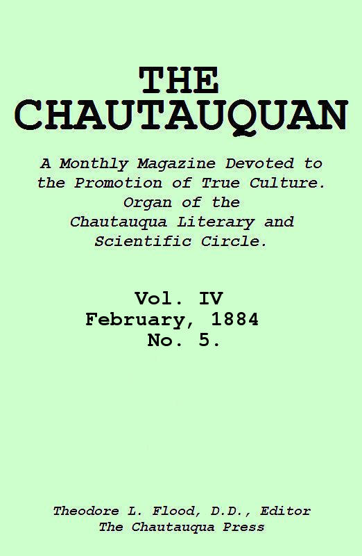 The Chautauquan, Vol. 04, February 1884, No. 5. The Chautauquan, Vol. 04, February 1884, No. 5.