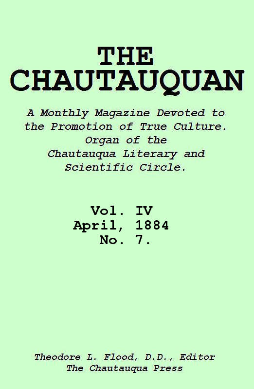 The Chautauquan, Cilt. 04, Nisan 1884, No. 7 The Chautauquan, Cilt. 04, Nisan 1884, No. 7
