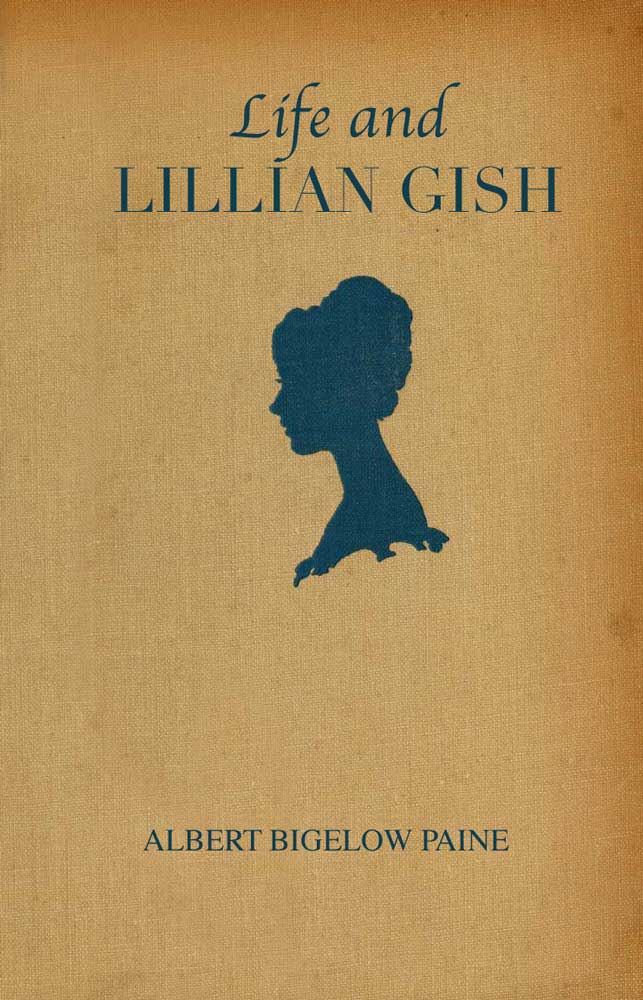 Life and Lillian Gish Life and Lillian Gish