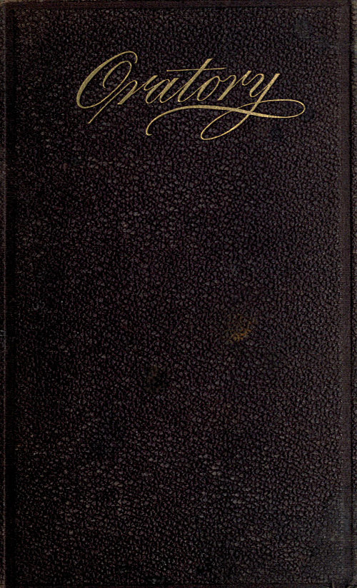 Oratory Sacred and Secular; Or, The Extemporaneous Speaker With Sketches of the Most Eminent Speakers of All Ages Oratory Sacred and Secular; Or, The Extemporaneous Speaker With Sketches of the Most Eminent Speakers of All Ages