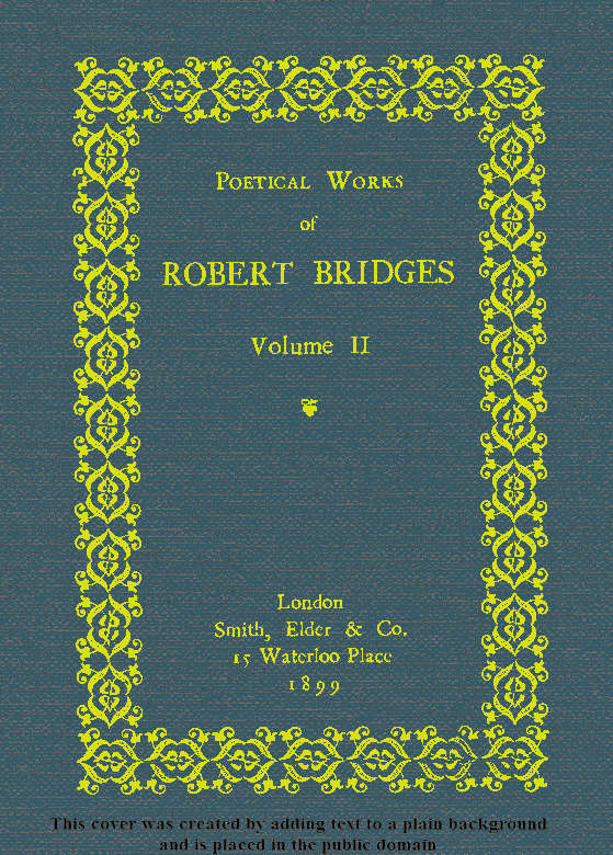 Poetical Works of Robert Bridges, Volume 2 Poetical Works of Robert Bridges, Volume 2