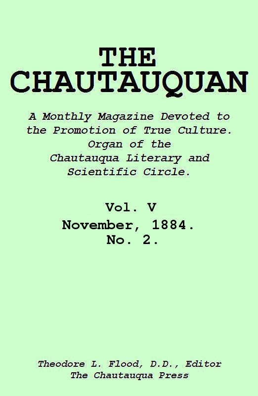 The Chautauquan, Vol. 05, November 1884, No. 2 The Chautauquan, Vol. 05, November 1884, No. 2