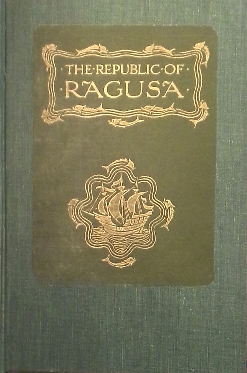 The Republic of Ragusa: An Episode of the Turkish Conquest