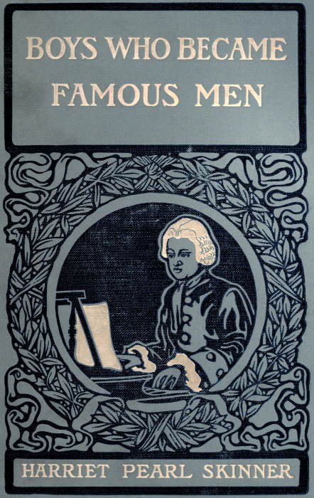 Boys Who Became Famous Men Stories of the Childhood of Poets, Artists, and Musicians Boys Who Became Famous Men Stories of the Childhood of Poets, Artists, and Musicians