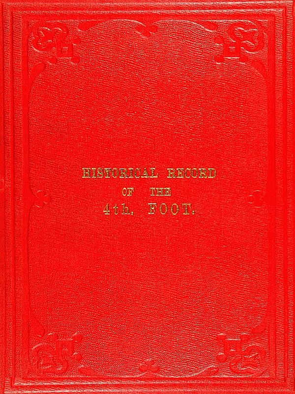 Historical Record of the Fourth, or the King's Own, Regiment of Foot
Containing an Account of the Formation of the Regiment in 1680, and of Its Subsequent Services to 1839
