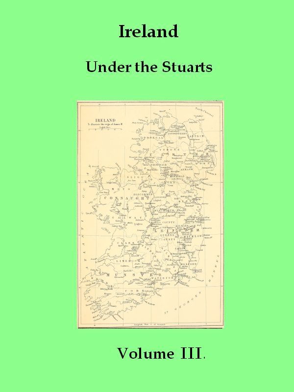 Ireland under the Stuarts and During the Interregnum, Vol. 3 (of 3), 1660-1690 Ireland under the Stuarts and During the Interregnum, Vol. 3 (of 3), 1660-1690