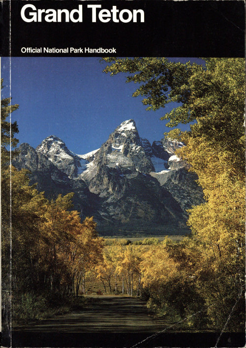 Grand Teton: A Guide to Grand Teton National Park, Wyoming Grand Teton: A Guide to Grand Teton National Park, Wyoming