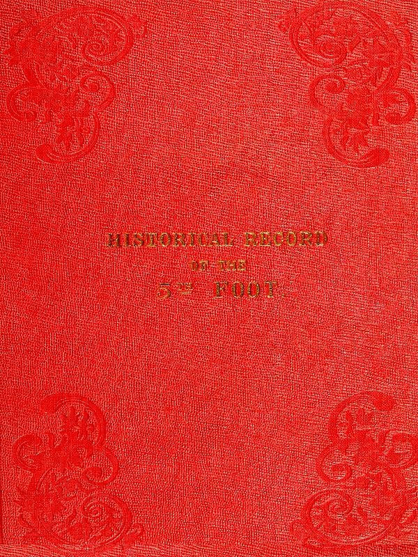 Historical Record of the Fifth Regiment of Foot, or Northumberland Fusiliers
Containing an Account of the Formation of the Regiment in 1674, and of Its Subsequent Services to 1837