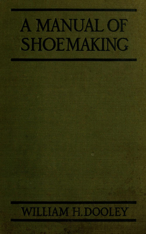 A Manual of Shoemaking and Leather and Rubber Products A Manual of Shoemaking and Leather and Rubber Products