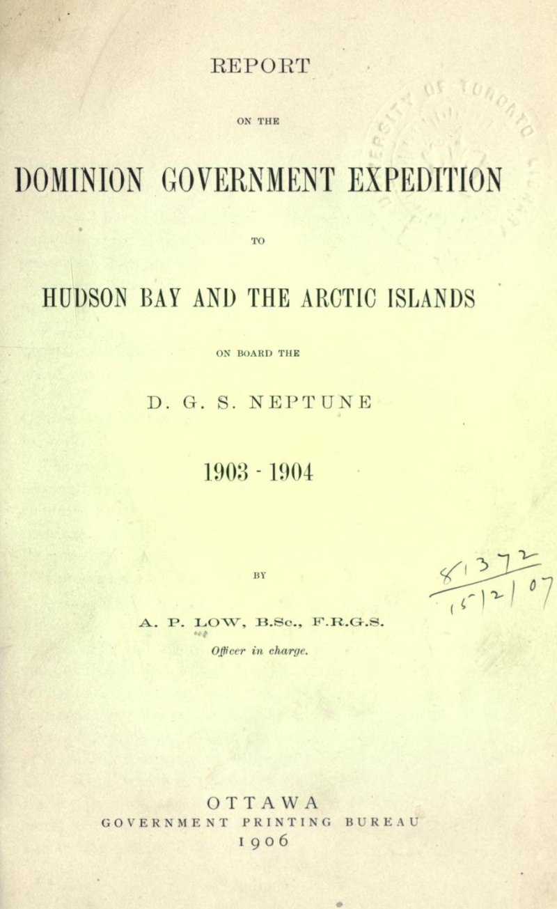 Report on the Dominion Government Expedition to Hudson Bay and the Arctic Islands on board the D.G.S. Neptune, 1903-1904 Report on the Dominion Government Expedition to Hudson Bay and the Arctic Islands on board the D.G.S. Neptune, 1903-1904