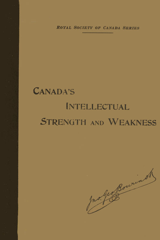 Our Intellectual Strength and Weakness A Short Historical and Critical Review of Literature, Art and Education in Canada Our Intellectual Strength and Weakness A Short Historical and Critical Review of Literature, Art and Education in Canada