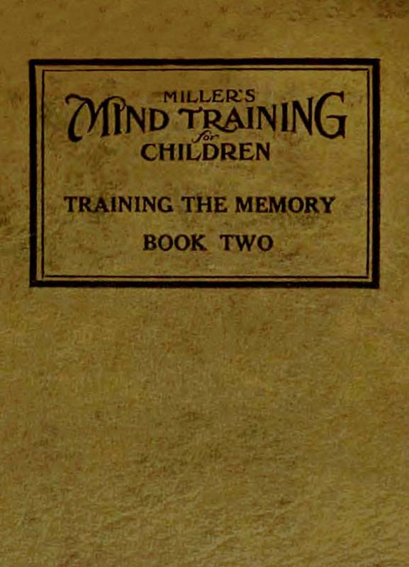 Miller's Mind training for children Book 2 (of 3) A practical training for successful living; Educational games that train the senses Miller's Mind training for children Book 2 (of 3) A practical training for successful living; Educational games that train the senses