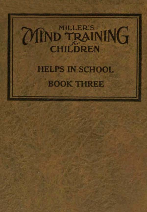 Miller's Mind training for children Book 3 (of 3) A practical training for successful living; Educational games that train the senses Miller's Mind training for children Book 3 (of 3) A practical training for successful living; Educational games that train the senses