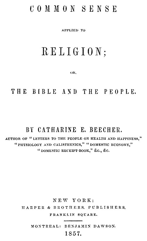 Common Sense Applied to Religion; Or, The Bible and the People Common Sense Applied to Religion; Or, The Bible and the People