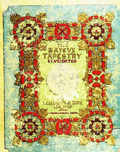 The Bayeux Tapestry Elucidated The Bayeux Tapestry Elucidated