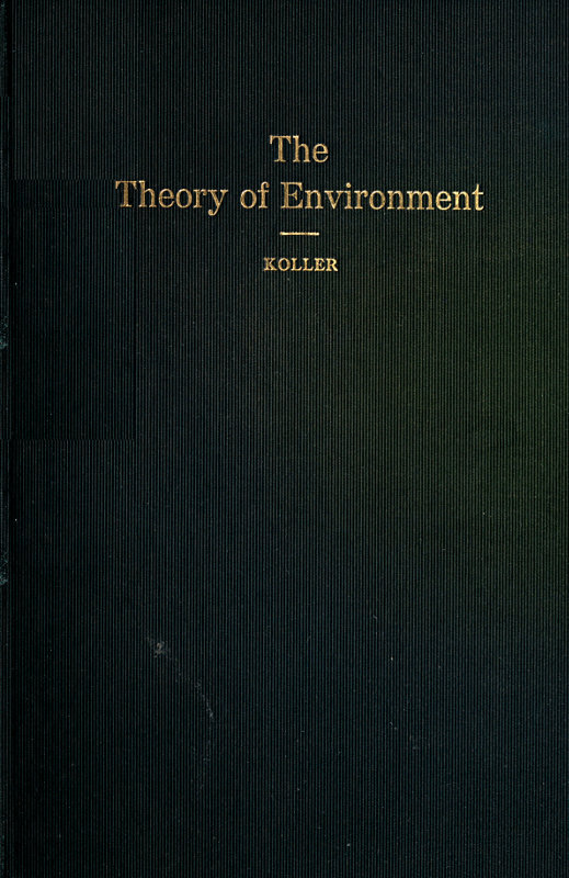 The Theory of Environment
An Outline of the History of the Idea of Milieu, and Its Present Status, part 1