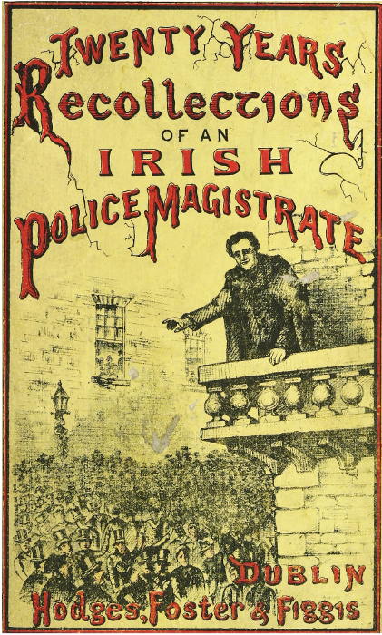 Twenty Years' Recollections of an Irish Police Magistrate Twenty Years' Recollections of an Irish Police Magistrate