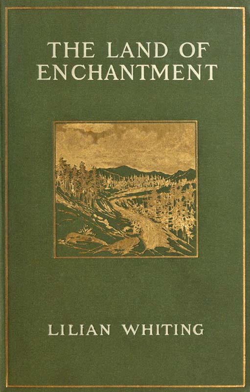 The Land of Enchantment: From Pike's Peak to the Pacific The Land of Enchantment: From Pike's Peak to the Pacific