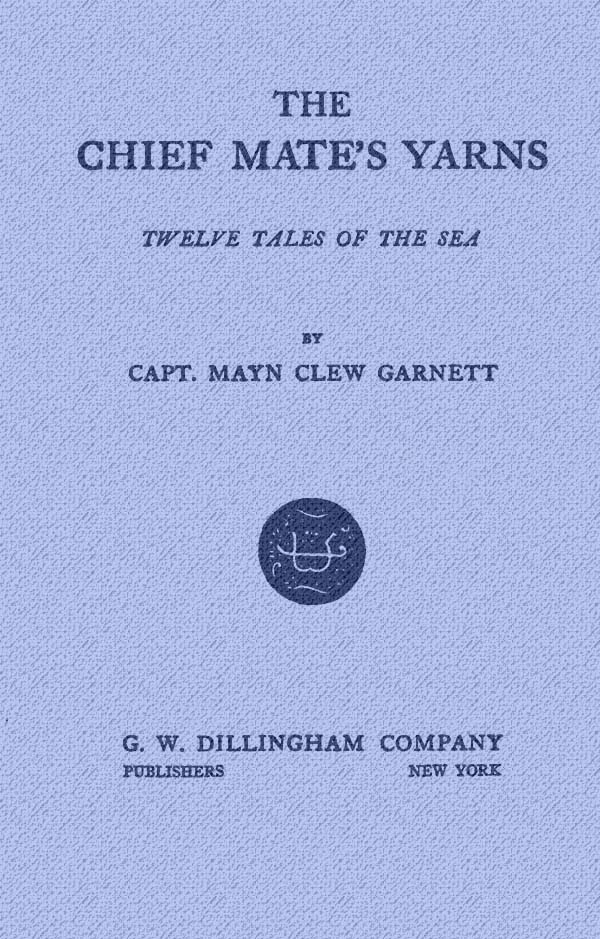 The Chief Mate's Yarns: Twelve Tales of the Sea The Chief Mate's Yarns: Twelve Tales of the Sea