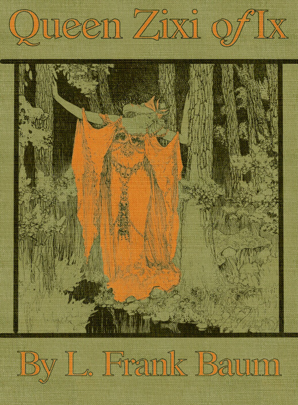 İngilizce adı: 'Queen Zixi of Ix; Or, the Story of the Magic Cloak' - Turkish translation: Ix Kraliçesi Zixi; Ya da, Sihirli Pelerin Hikayesi