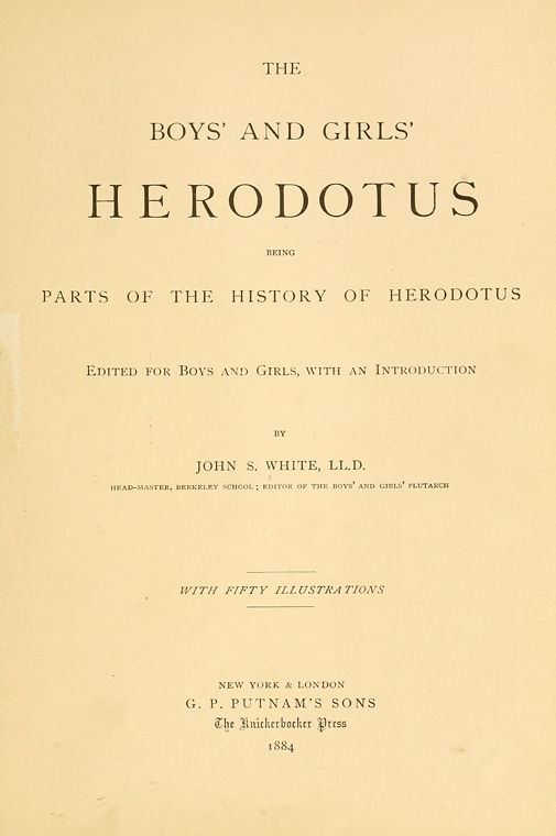 The Boys' and Girls' Herodotus
Being Parts of the History of Herodotus, Edited for Boys and Girls