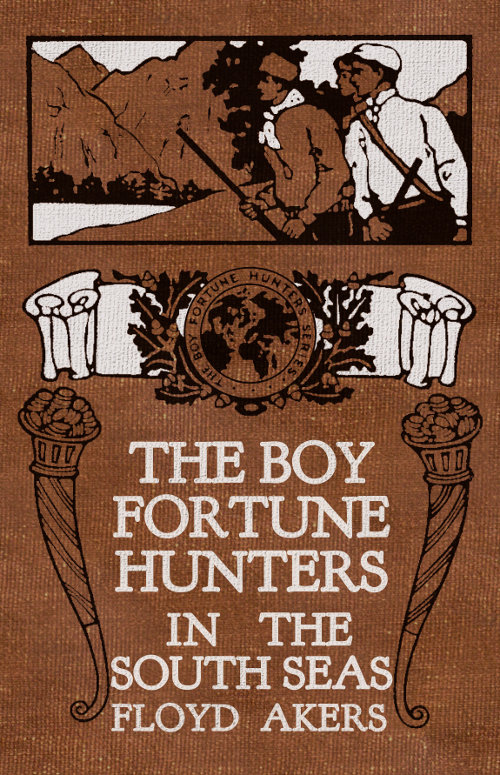 The Boy Fortune Hunters in the South Seas The Boy Fortune Hunters in the South Seas