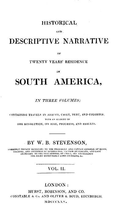 Historical and descriptive narrative of twenty years' residence in South America (Vol 2 of 3) Containing travels in Arauco, Chile, Peru, and Colombia; with an account of the revolution, its rise, progress, and results Historical and descriptive narrative of twenty years' residence in South America (Vol 2 of 3) Containing travels in Arauco, Chile, Peru, and Colombia; with an account of the revolution, its rise, progress, and results