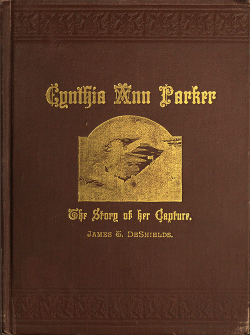 Cynthia Ann Parker The Story of Her Capture at the Massacre of the Inmates of Parker's Fort; of Her Quarter of a Century Spent Among the Comanches, as the Wife of the War Chief, Peta Nocona; and of Her Recapture at the Battle of Pease River, by Captain L. S. Ross, of the Texian Rangers Cynthia Ann Parker The Story of Her Capture at the Massacre of the Inmates of Parker's Fort; of Her Quarter of a Century Spent Among the Comanches, as the Wife of the War Chief, Peta Nocona; and of Her Recapture at the Battle of Pease River, by Captain L. S. Ross, of the Texian Rangers