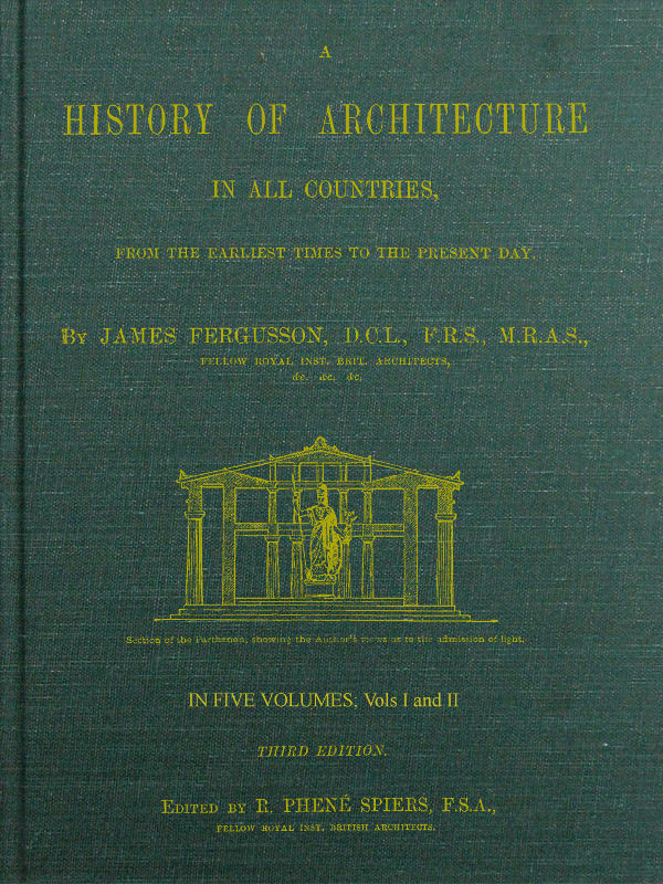A History of Architecture in all Countries, Volumes 1 and 2, 3rd ed.
From the Earliest Times to the Present Day