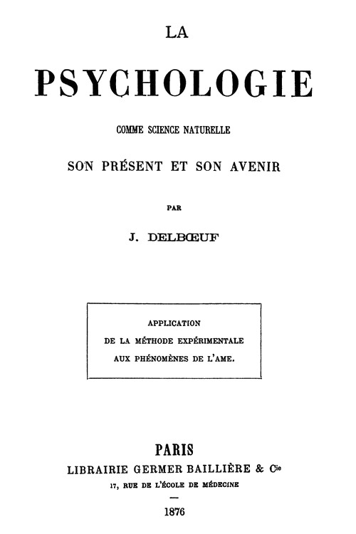 La psychologie comme science naturelle, son présent et son avenir
Application de la méthode expérimentale aux phénomènes de l'âme