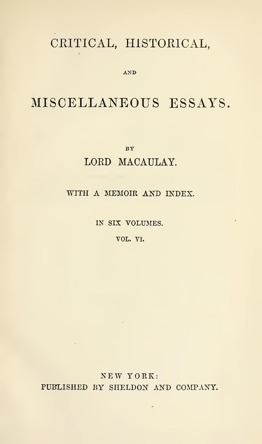 Critical, Historical, and Miscellaneous Essays; Vol. 6 With a Memoir and Index Critical, Historical, and Miscellaneous Essays; Vol. 6 With a Memoir and Index