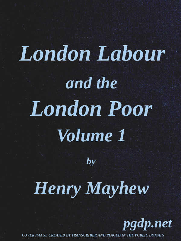London Labour and the London Poor, Vol. 1 London Labour and the London Poor, Vol. 1