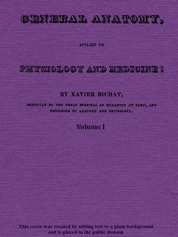 General Anatomy, Applied to Physiology and Medicine, Vol. 1 (of 3)