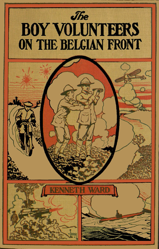The Boy Volunteers on the Belgian Front The Boy Volunteers on the Belgian Front